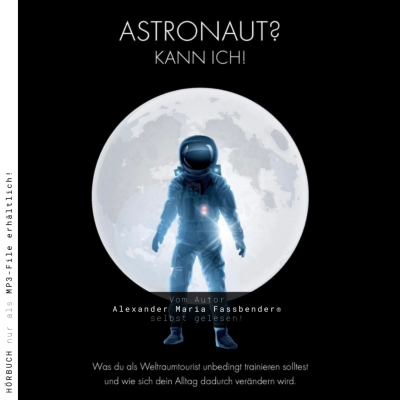 Das Hörbuch: Astronaut? Kann ich!